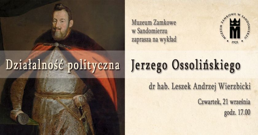 „Działalność polityczna Jerzego Ossolińskiego”, wykład w Zamku Królewskim w Sandomierzu
