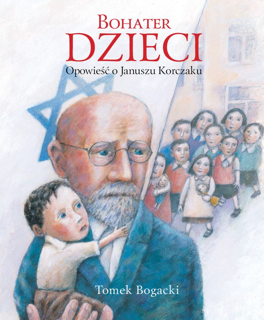 Książka Tomka Bogackiego  „Bohater dzieci. Opowieść o Januszu Korczaku”.