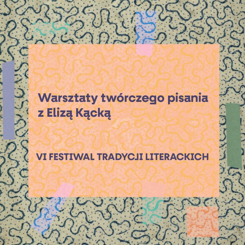 Warsztaty twórczego pisania z Elizą Kącką