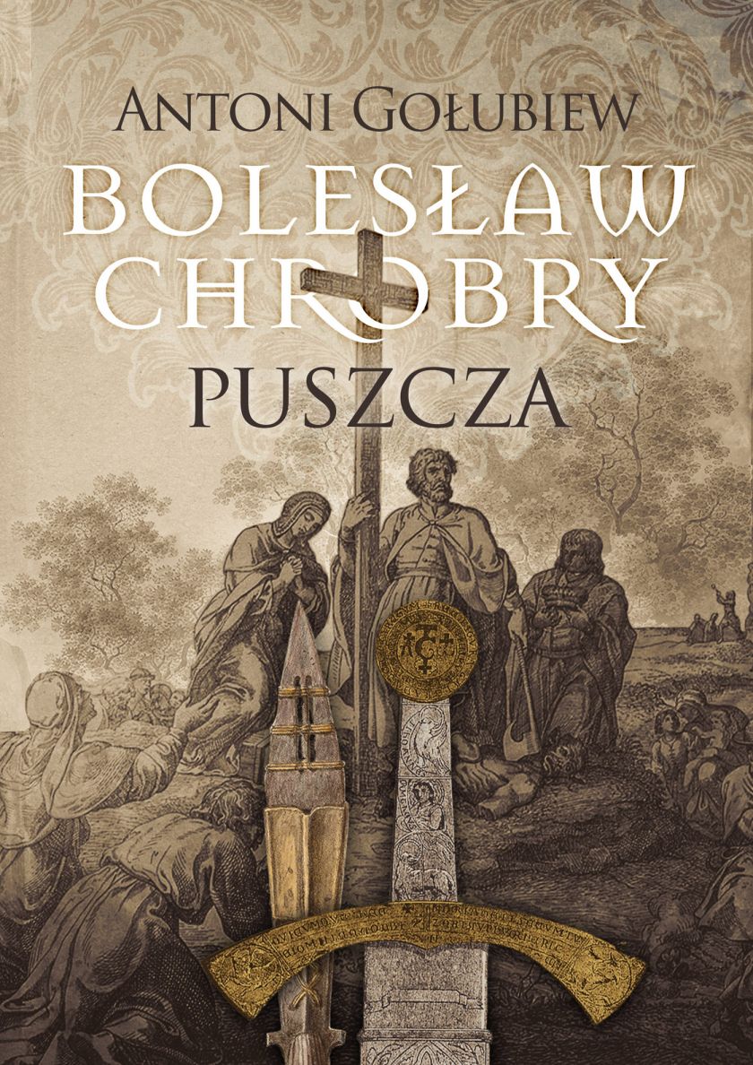„Bolesław Chrobry. Puszcza” Antoni Gołubiew