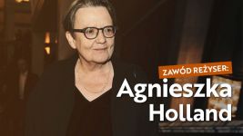 Zawód reżyser: Agnieszka Holland